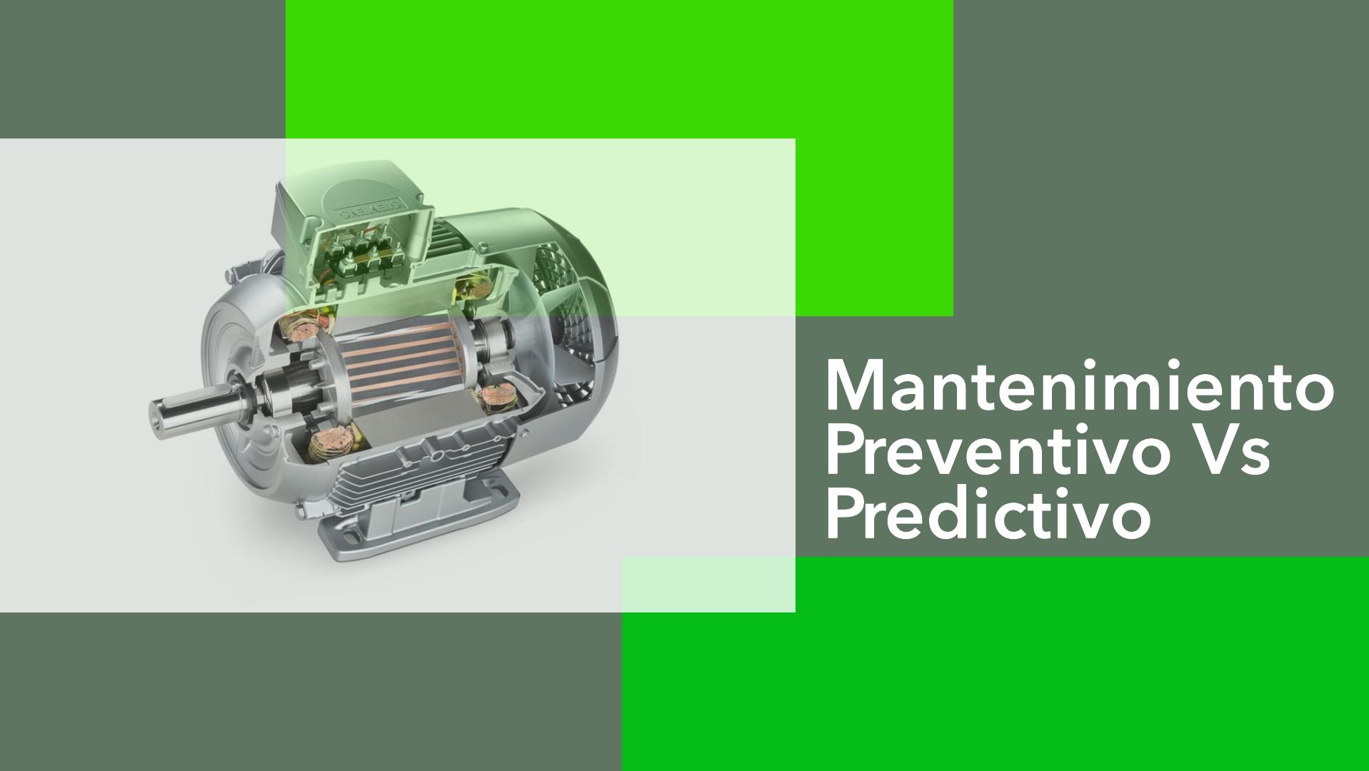 Optimizando el Rendimiento de los Motores Eléctricos: Mantenimiento Preventivo Vs Predictivo