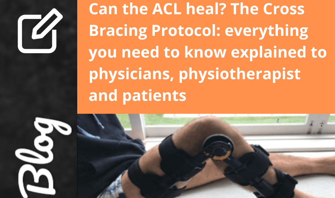 Can the ACL heal? The Cross Bracing Protocol: everything you need to know explained to physicians, physiotherapists and patients